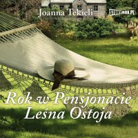 Rok w Pensjonacie Leśna Ostoja - Joanna Tekieli - audiobook