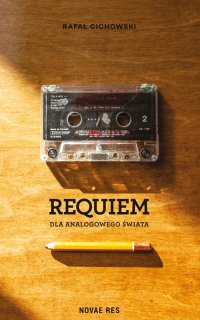 Requiem dla analogowego świata - Rafał Cichowski - ebook