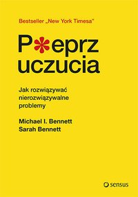 Pieprz uczucia. Jak rozwiązywać nierozwiązywalne problemy - Michael Bennett - audiobook