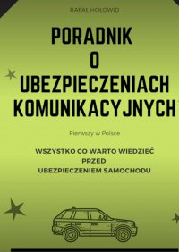 Poradnik o ubezpieczeniach komunikacyjnych - Rafał Hołowid - ebook