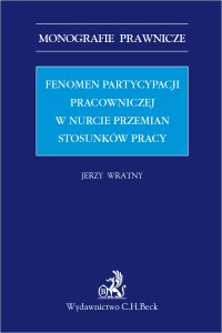 Fenomen partycypacji pracowniczej w nurcie przemian stosunków pracy - Jerzy Wratny - ebook