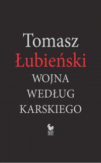 Wojna według Karskiego - Tomasz Łubieński - ebook