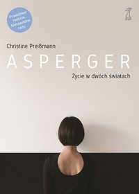 Asperger. Życie w dwóch światach - Christine Preißmann - ebook