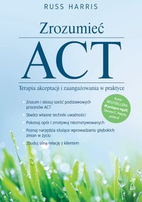 Zrozumieć ACT. Terapia akceptacji i zaangażowania w praktyce - Russ Harris - ebook