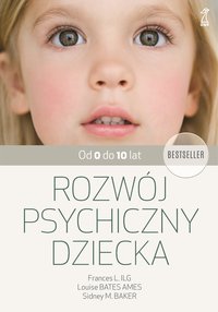 Rozwój psychiczny dziecka od 0 do 10 lat - Frances L. Ilg - ebook