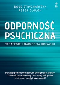 Odporność psychiczna. Strategie i narzędzia rozwoju - Doug Strycharczyk - ebook