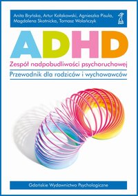 ADHD. Zespół nadpobudliwości psychoruchowej. - Artur Kołakowski - ebook