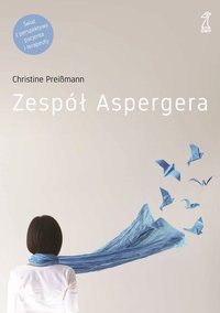 Zespół Aspergera. Teoria i praktyka - Christine Preißmann - ebook