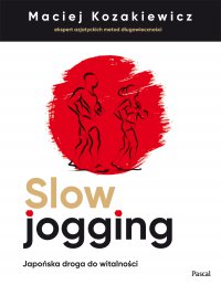 Slow jogging. Japońska droga do witalności - Maciej Kozakiewicz - ebook