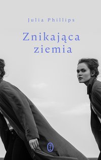 Znikająca ziemia - Julia Phillips - ebook