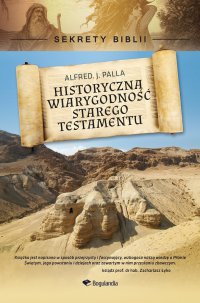 Sekrety Biblii - Historyczna wiarygodność Starego Testamentu - Alfred J. Palla - ebook