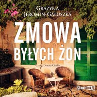 Zmowa byłych żon - Grażyna Jeromin-Gałuszka - audiobook