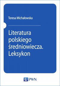 Literatura polskiego średniowiecza. Leksykon - Teresa Michałowska - ebook