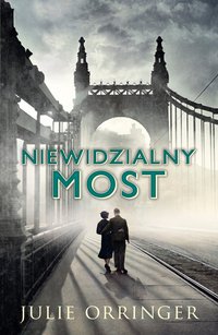 Niewidzialny most - Julie Orringer - ebook