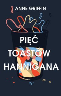 Pięć toastów Hannigana - Anne Griffin - ebook