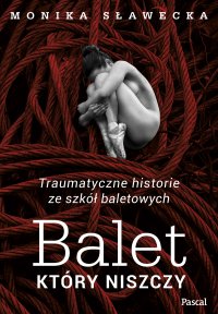 Balet, który niszczy - Monika Sławecka - ebook