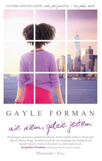 Nie wiem, gdzie jestem - Gayle Forman - ebook