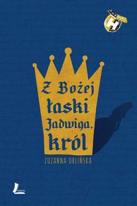 Z Bożej łaski Jadwiga, król - Zuzanna Orlińska - ebook