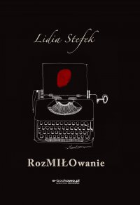 Rozmiłowanie - Lidia Stefek - ebook