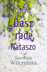 Dasz radę, Nataszo - Karolina Wilczyńska - ebook