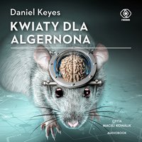 Kwiaty dla Algernona - Daniel Keyes - audiobook