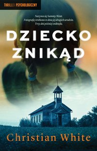 Dziecko znikąd - Christian White - ebook