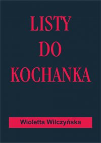 Listy do kochanka - Wioletta Wilczyńska - ebook