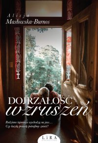 Dojrzałość wzruszeń - Alicja Masłowska-Burnos - ebook