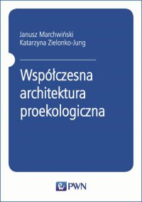 Współczesna architektura proekologiczna - Katarzyna Zielonko-Jung - ebook