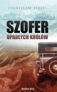 Szofer upadłych królów - Stanisław Figiel - ebook
