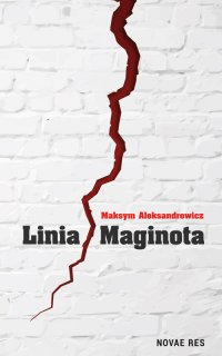 Linia Maginota - Maksym Aleksandrowicz - ebook