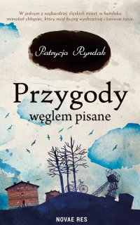 Przygody węglem pisane - Patrycja Ryndak - ebook