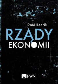 Rządy ekonomii - Dani Rodrik - ebook