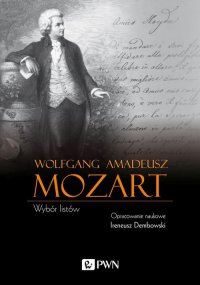 Wolfgang Amadeusz Mozart Wybór listów - Wolfgang Amadeusz Mozart - ebook
