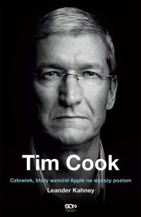 Tim Cook. Człowiek, który wzniósł Apple na wyższy poziom - Leander Kahney - ebook