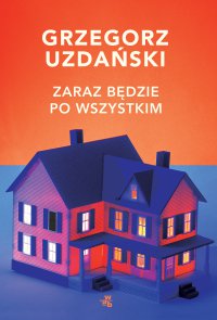 Zaraz będzie po wszystkim - Grzegorz Uzdański - ebook