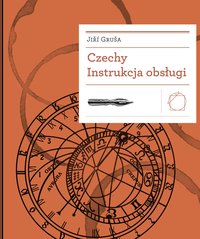 Czechy. Instrukcja obsługi - Jiří Gruša - ebook