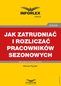 Jak zatrudniać i rozliczać pracowników sezonowych - Mariusz Pigulski - ebook