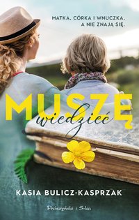 Muszę wiedzieć - Kasia Bulicz Kasprzak - ebook