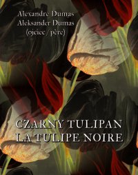 Czarny tulipan. La tulipe noir - Aleksander Dumas (ojciec) - ebook