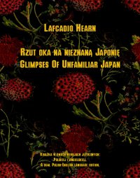 Rzut oka na nieznaną Japonię. Glimpses Of Unfamiliar Japan - Lafcadio Hearn - ebook