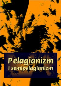 Pelagianizm i semipelagianizm - Opracowanie zbiorowe - ebook