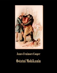 Ostatni Mohikanin - James Fenimore Cooper - ebook