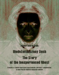 Niedoświadczony Duch. The Story of the Inexperienced Ghost - Herbert George Wells - ebook