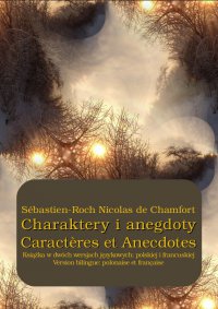 Charaktery i anegdoty. Caractères et Anecdotes - Sébastien-Roch Nicolas de Chamfort - ebook