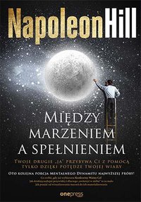 Między marzeniem a spełnieniem - Napoleon Hill - ebook