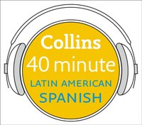 Latin American Spanish in 40 Minutes: Learn to speak Latin American Spanish in minutes with Collins - Opracowanie zbiorowe - audiobook