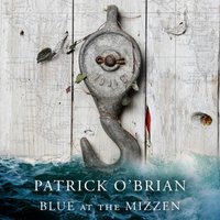 Blue at the Mizzen (Aubrey-Maturin, Book 20)