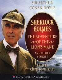 Sherlock Holmes: The Adventure of the Lion's Mane and Other Stories - Sir Arthur Conan Doyle - audiobook