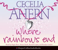 Where Rainbows End - Cecelia Ahern - audiobook